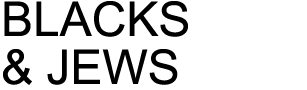 BLACKS AND JEWS