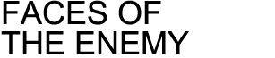 FACES OF THE ENEMY