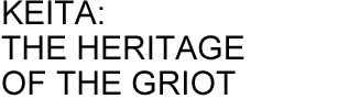 KEITA: THE HERITAGE OF THE GRIOT