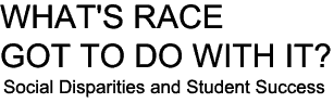 WHAT'S RACE GOT TO DO WITH IT?