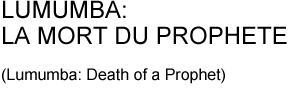 LUMUMBA: LA MORT DU PROPHETE
